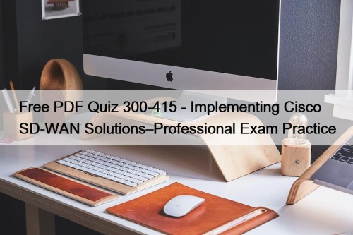 Free PDF Quiz 300-415 - Implementing Cisco SD-WAN ...