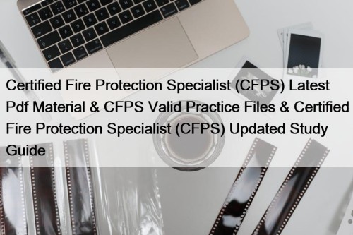 Certified Fire Protection Specialist (CFPS) Latest Pdf Material ...