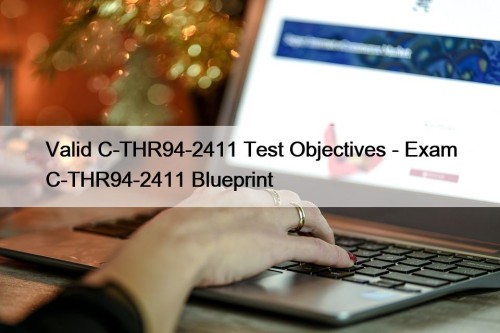 Valid C-THR94-2411 Test Objectives - Exam C-THR94-2411 Blueprint